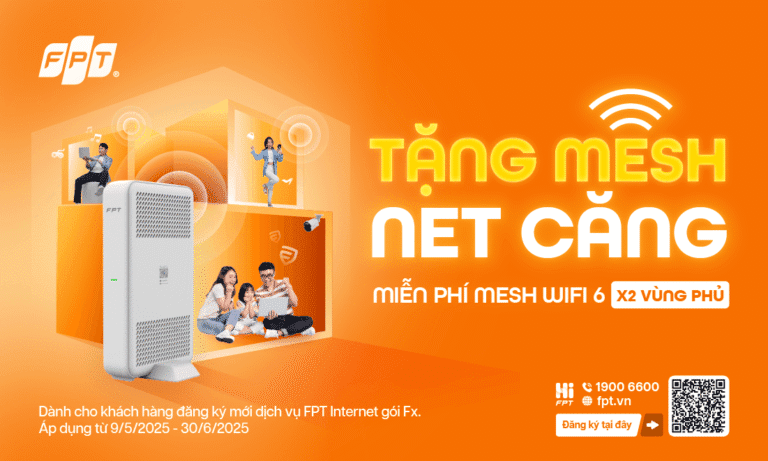 TẶNG MESH – NÉT CĂNG: FPT Tặng Miễn Phí Mesh WiFi 6 Khi Đăng Ký Internet