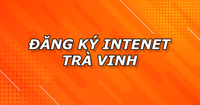 Tốc Độ Đột Phá – WiFi6 Siêu Nhanh, FPT Play & Camera FPT Tại Trà Vinh – Nhận Ngay Voucher 200K!