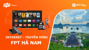 Dịch vụ Internet FPT Telecom tại Hà Nam: Kết nối mạnh mẽ cho cuộc sống số hiện đại